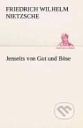 Kniha: Jenseits von Gut und Böse (Friedrich Wilhelm Nietzsche). , 2013