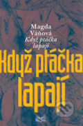 Kniha: Když ptáčka lapají (Magda Váňová). Šulc - Švarc, 2006