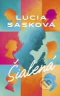Kniha: Šialená (Lucia Sasková)