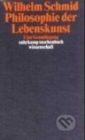 Kniha: Philosophie der Lebenskunst (Wilhelm Schmid). Suhrkamp, 2012