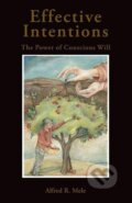 Kniha: Effective Intentions (Alfred Mele). Oxford University Press, 2010