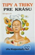 Kniha: Tipy a triky pre krásu (Ulla Weigerstorfer). Ikar, 1999