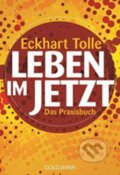 Kniha: Leben im Jetzt - Das Praxisbuch (Eckhart Tolle). , 2014
