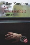 Kniha: DIE UNWISSENHEIT (Milan Kundera). Archa, 2008