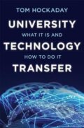 Kniha: University Technology Transfer : What It Is and How to Do It (Tom Hockaday). Johns Hopkins University, 2020