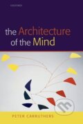 Kniha: The Architecture of the Mind (Peter Carruthers). OUP Oxford, 2006