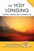Kniha: The Holy Longing (Connie Zweig). iUniverse, Inc., 2008