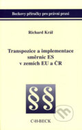Transpozice a implementace směrnic ES v zemích EU a ČR - Richard Král, C. H. Beck, 2002
