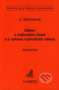 Zákon o rozhodčím řízení a výkonu rozhodčích nálezů - J. Alexandr Bělohlávek, C. H. Beck, 2004