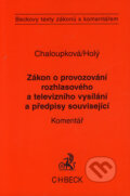 Zákon o provozování rozhlasového a televizního vysílání a předpisy související - Helena Chaloupková, Petr Holý, C. H. Beck, 2004