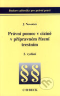 Právní pomoc v cizině v přípravném řízení trestním - Jaroslava Novotná, C. H. Beck, 2005