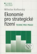 Ekonomie pro strategické řízení - Miloslav Keřkovský, C. H. Beck, 2004