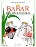 Babar dans l´île aux oiseaux - Laurent de Brunhoff, Hachette Livre International, 2003