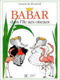 Kniha: Babar dans l´île aux oiseaux (Laurent de Brunhoff). Hachette Livre International, 2003