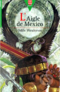 L´Aigle de Mexico - Odile Weurlersse, Hachette Livre International