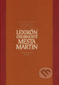 Lexikón osobností mesta Martin - Augustín Maťovčík, Pavol Parenička, Zdenko Ďuriška, Osveta, 2006