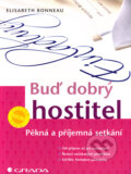 Kniha: Buď dobrý hostitel (Elisabeth Bonneau). Grada, 2006