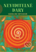 Kniha: Neviditelné dary (Caroline Myss). Triton, 2006