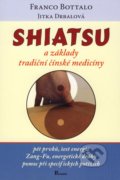 Shiatsu a základy tradiční čínské medicíny - Franco Bottalo, Jitka Drbalová, Poznání, 2006