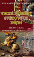 Kniha: Velké příběhy světových dějin (W.B. Marsh a Bruce Carrick). Víkend, 2006