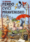 Kniha: Ferdo cvičí mravenisko (Ondřej Sekora). Ikar, 2006