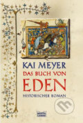 Kniha: Das Buch von Eden (Kai Meyer). Bastei Lübbe, 2006