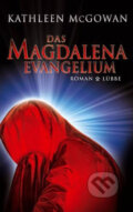Kniha: Das Magdalena-Evangelium (Kathleen McGowan). Gustav Lübbe Verlag, 2006
