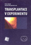 Transplantace v experimentu - Peter Baláž, Hynek Mergental a kol., Galén, 2006