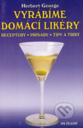 Kniha: Vyrábíme domácí likéry (Herbert George). Ivo Železný, 2001