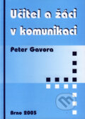 Učitel a žáci v komunikaci - Peter Gavora, 2005