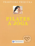 Pilates a jóga - Judy Smith, Emily Kelly, Jonathan Monks, Svojtka&Co., 2006