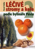 Kniha: Léčivé stromy a keře podle bylináře Pavla 2 (Pavel Váňa)