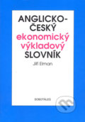Anglicko-český ekonomický výkladový slovník - Jiří Elman, Sobotáles, 2004
