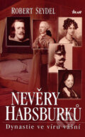 Kniha: Nevěry Habsburků (Robert Seydel). Ikar CZ, 2006