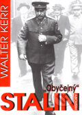 Kniha: "Obyčejný" Stalin (Walter Kerr). BVD, 2006