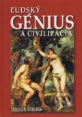 Kniha: Ľudský génius a civilizácia (Anton Uherík). Verbis, 2018