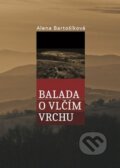 Kniha: Balada o Vlčím vrchu (Alena Bartošíková). Littera, 2018