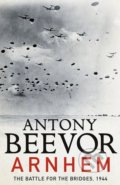 Arnhem - Antony Beevor, Viking, 2018