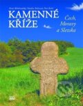 Kniha: Kamenné kříže Čech, Moravy a Slezska (Nataša Belisová). Knihy 555, 2013