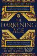 The Darkening Age - Catherine Nixey, Pan Macmillan, 2018