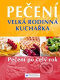 Kniha: Pečení - velká rodinná kuchařka (neuvedený autor). Svojtka&Co., 2006