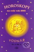 Kniha: Horoskopy na celý rok 2005 - Vodnář (Jarmila Mandžuková). , 2004