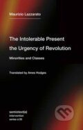 Kniha: The Intolerable Present, the Urgency of Revolution (Maurizio Lazzarato a Ames Hodges)
