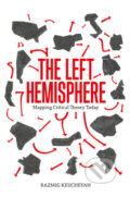 Kniha: Left Hemisphere: Mapping Critical Theory Today (Razmig Keucheyan). Verso, 2014