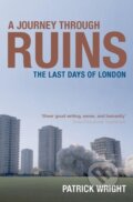 Kniha: A Journey Through Ruins (Patrick Wright). OUP Oxford, 2009