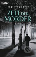Kniha: Zeit der Mörder (Ulf Torreck). Heyne, 2019