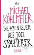 Kniha: Die Abenteuer Des Joel Spazierer (Michael Köhlmeier). DTV, 2014