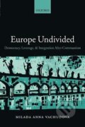 Kniha: Europe Undivided (Milada Anna Vachudova). OUP Oxford, 2005