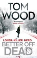 Kniha: Better Off Dead (Tom Wood). Little, Brown, 2014