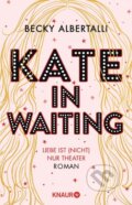 Kniha: Kate in Waiting (Becky Albertalli). Knaur Taschenbuch Verlag, 2021